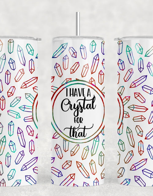 Load image into Gallery viewer, I Have A crystal For That|Skinny Tumbler|Optional Bluetooth Speaker| Speaker Color Varies by Rowdy Ridge Co
