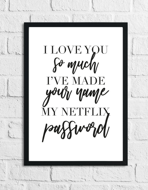 Load image into Gallery viewer, I Love You So Much Netflix Humorous Wall Decor Print by WinsterCreations™ Official Store

