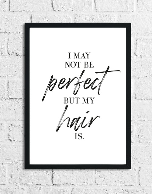 Load image into Gallery viewer, I May Not Be Perfect But My Hair Is Dressing Room Simple Wall Decor Print by WinsterCreations™ Official Store
