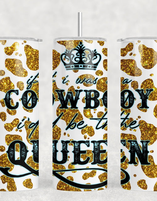 Load image into Gallery viewer, If I Was a Cowboy I'd Be The Queen|Skinny Tumbler|Optional Bluetooth Speaker| Speaker Color Varies by Rowdy Ridge Co
