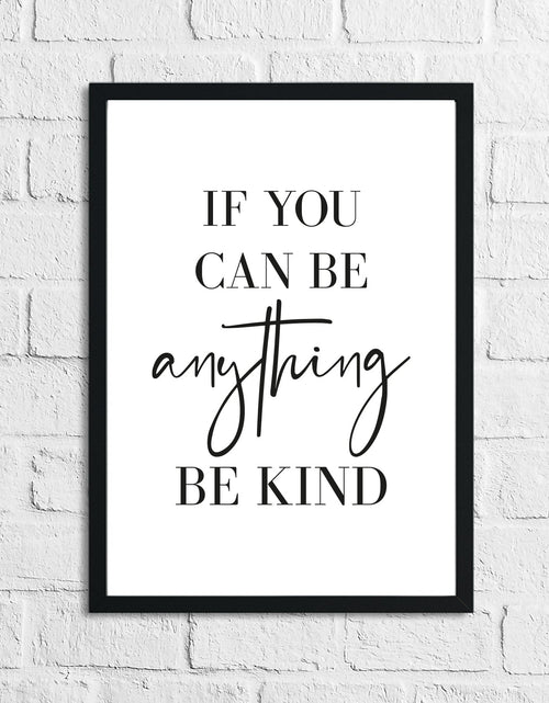 Load image into Gallery viewer, If You Can Be Anything Be Kind Inspirational Wall Decor Home Quote Print by WinsterCreations™ Official Store
