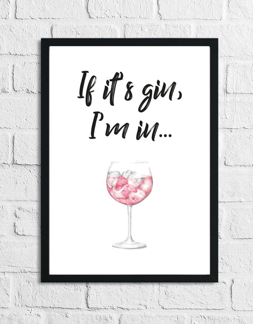 Load image into Gallery viewer, If Its Gin, Im In Glass Alcohol Wall Decor Print by WinsterCreations™ Official Store
