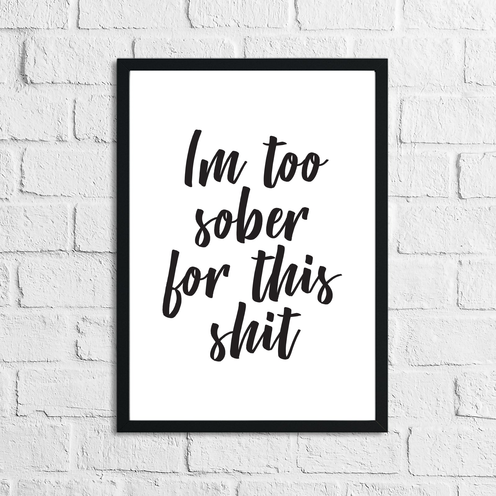 Im Too Sober For This Shit Quote Alcohol Wall Decor Print by WinsterCreations™ Official Store