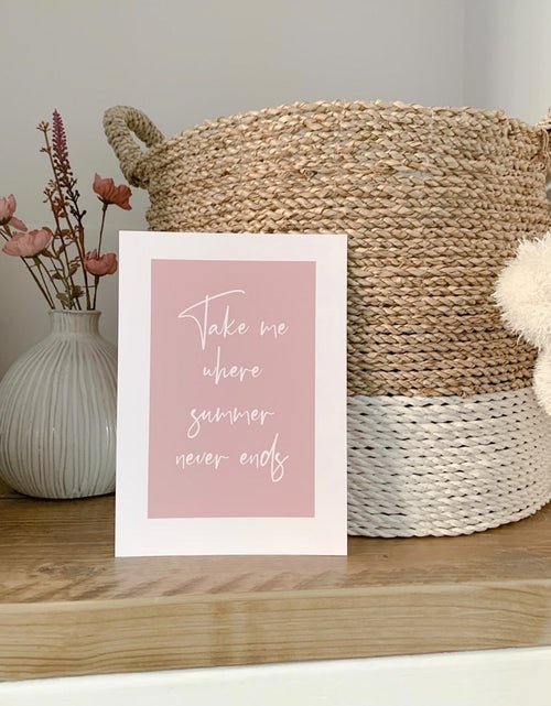 Load image into Gallery viewer, Take me Where Summer Never Ends Summer Seasonal Wall Home Decor Print by WinsterCreations™ Official Store
