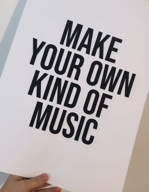 Load image into Gallery viewer, Make Your Own Kind Of Music Home Wall Decor Print by WinsterCreations™ Official Store
