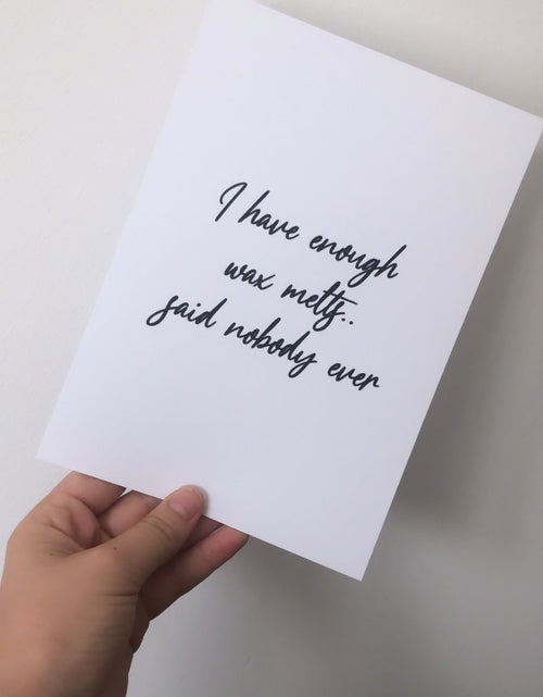 Load image into Gallery viewer, I Have Enough Wax Melts Said Nobody Wax Melt Simple Wall Humorous Home Decor Print by WinsterCreations™ Official Store
