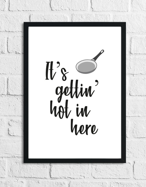 Load image into Gallery viewer, Its Gettin Hot In Here Kitchen Funny Simple Wall Decor Print by WinsterCreations™ Official Store
