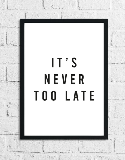Load image into Gallery viewer, It's Never Too Late Inspirational Wall Decor Quote Print by WinsterCreations™ Official Store
