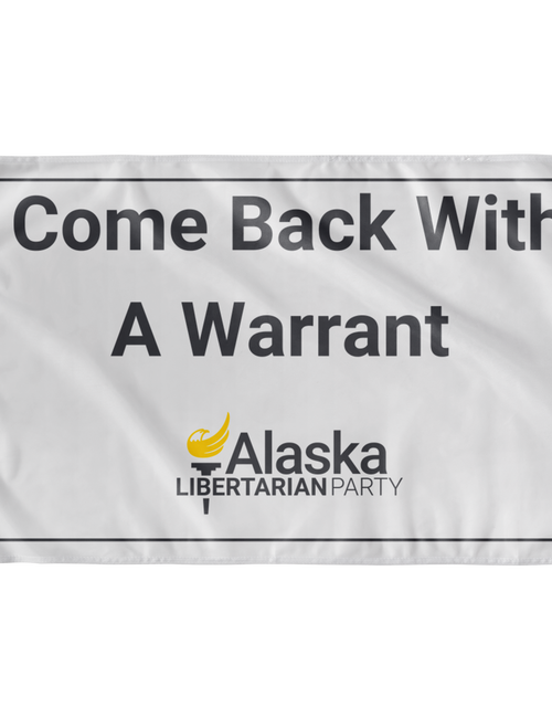 Load image into Gallery viewer, Come Back with a Warrant Single Sided Flag Alaska LP by Proud Libertarian
