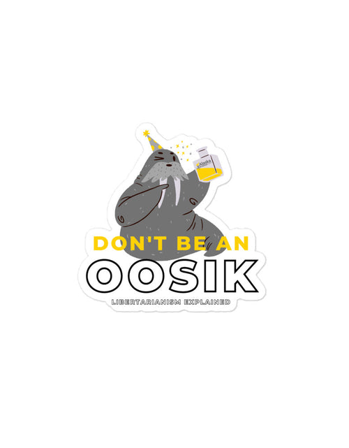 Load image into Gallery viewer, Don't be an Oosik Bubble-free stickers by Proud Libertarian
