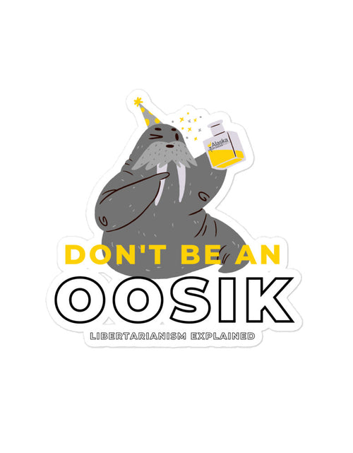 Load image into Gallery viewer, Don't be an Oosik Bubble-free stickers by Proud Libertarian
