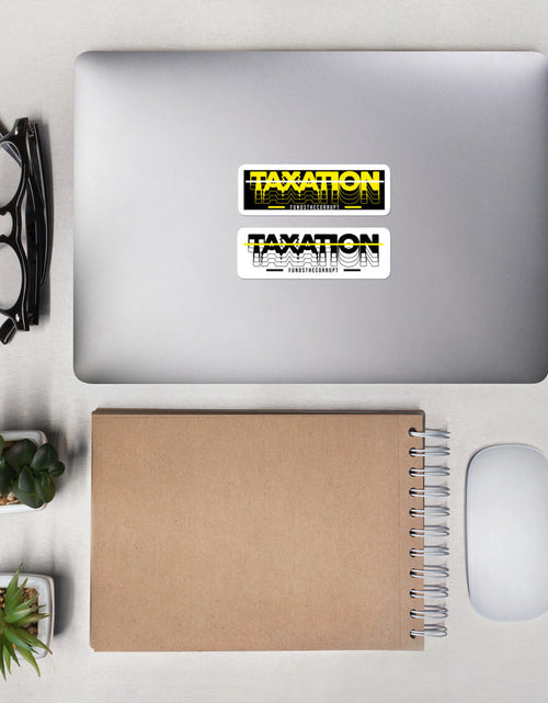 Load image into Gallery viewer, Taxation Funds the Corrupt Bubble-free stickers by Proud Libertarian
