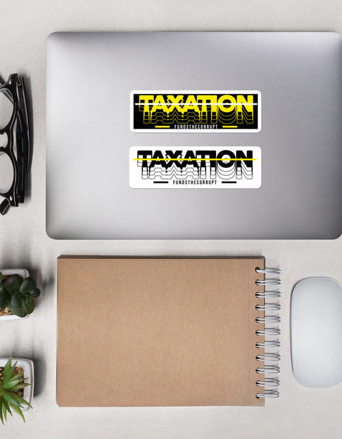 Load image into Gallery viewer, Taxation Funds the Corrupt Bubble-free stickers by Proud Libertarian
