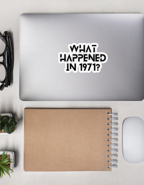 Load image into Gallery viewer, What Happened in 1971 Bubble-free stickers by Proud Libertarian
