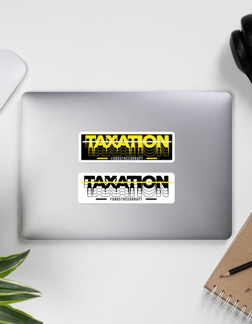 Load image into Gallery viewer, Taxation Funds the Corrupt Bubble-free stickers by Proud Libertarian
