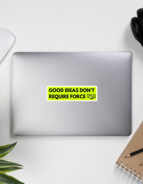 Load image into Gallery viewer, Good Ideas Don't Require Force Bubble-free stickers by Proud Libertarian
