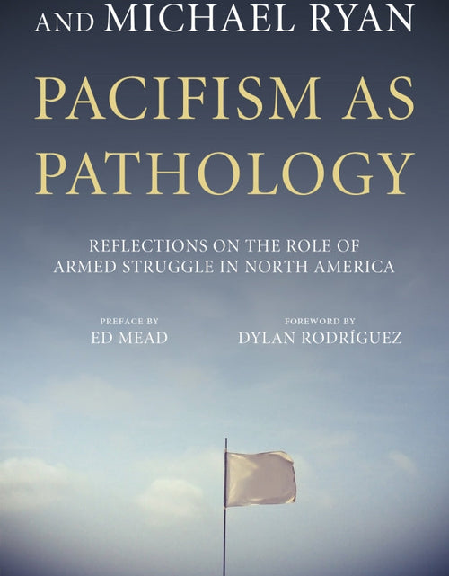 Load image into Gallery viewer, Pacifism as Pathology: Reflections on the Role of Armed Struggle in North America – Ward Churchill and Michael Ryan by Working Class History | Shop
