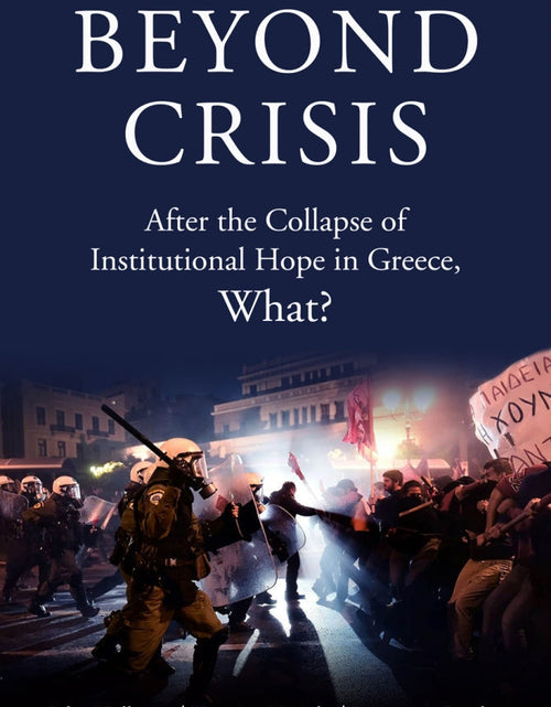 Load image into Gallery viewer, Beyond Crisis: After the Collapse of Institutional Hope in Greece, What? – John Holloway, Katerina Nasioka, and Panagiotis Doulos by Working Class History | Shop
