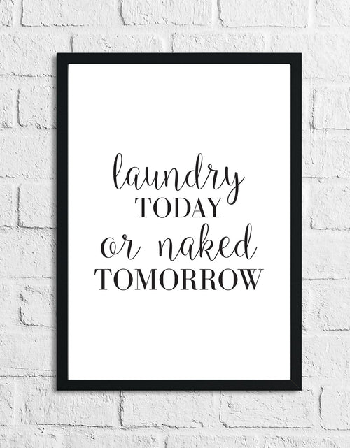 Load image into Gallery viewer, Laundry Today Or Naked Tomorrow Laundry Room Wall Decor Print by WinsterCreations™ Official Store
