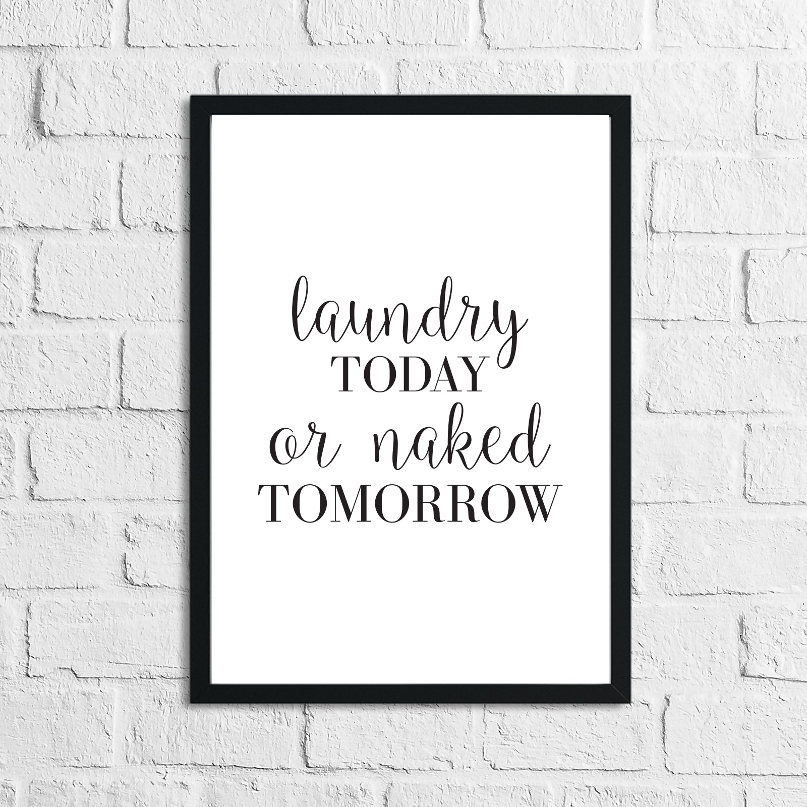 Laundry Today Or Naked Tomorrow Laundry Room Wall Decor Print by WinsterCreations™ Official Store