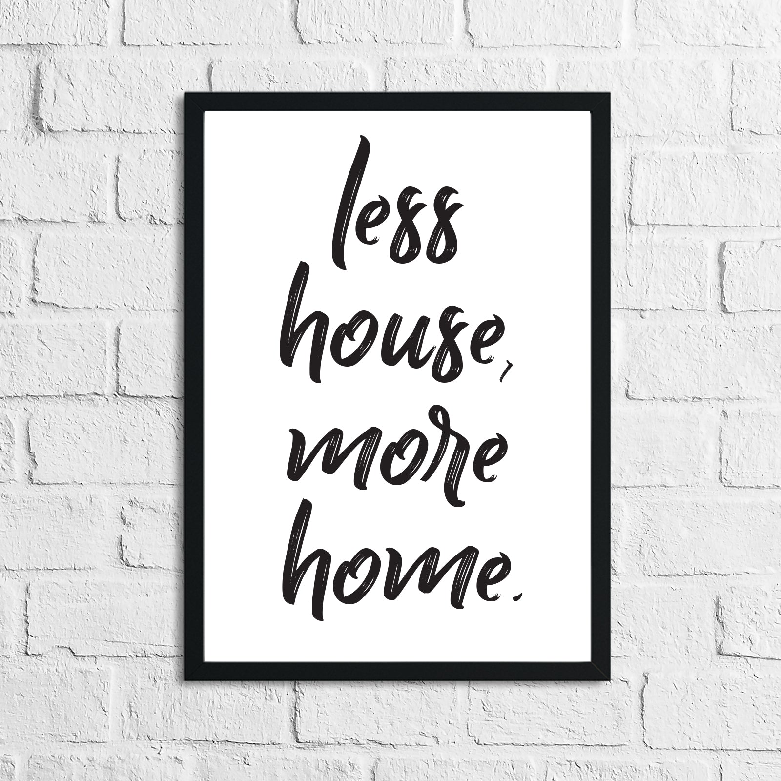Less House More Home Simple Home Wall Decor Print by WinsterCreations™ Official Store