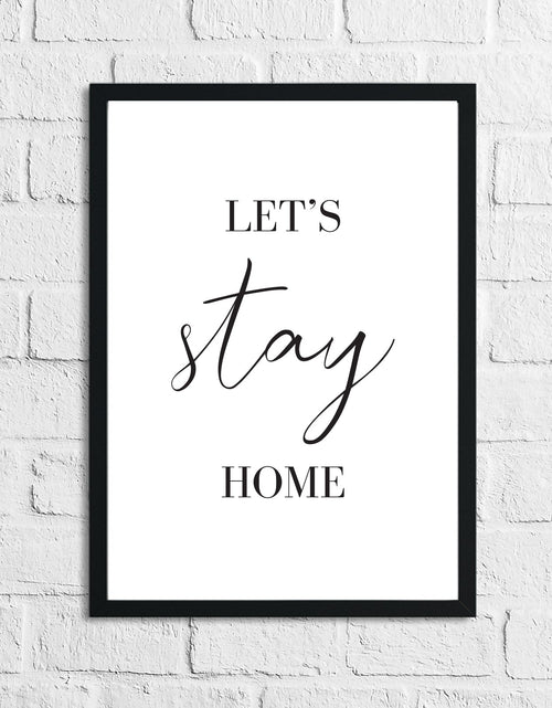 Load image into Gallery viewer, Lets Stay Home Simple Home Wall Decor Print by WinsterCreations™ Official Store
