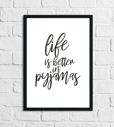 Life Is Better In Pyjamas Bedroom Wall Decor Print by WinsterCreations™ Official Store