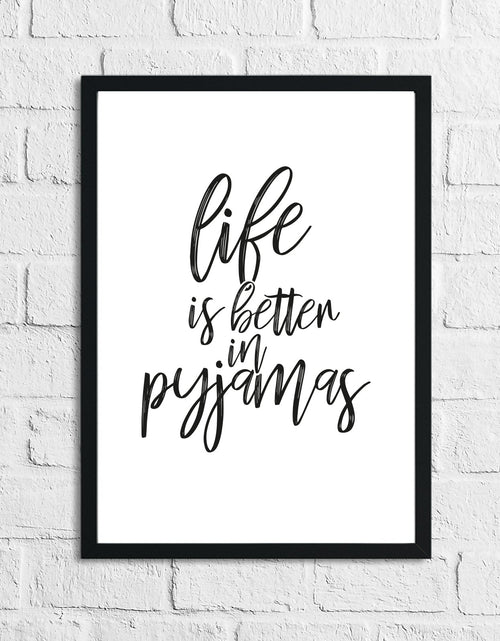Load image into Gallery viewer, Life Is Better In Pyjamas Bedroom Wall Decor Print by WinsterCreations™ Official Store
