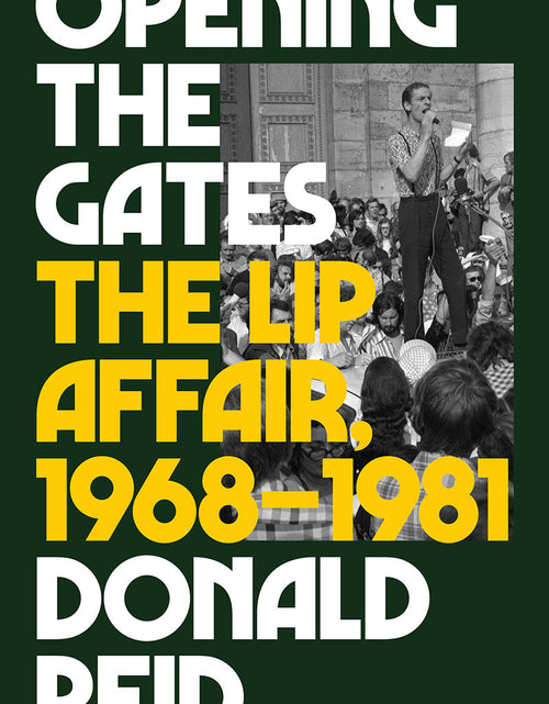 Load image into Gallery viewer, Opening the Gates: The Lip Affair, 1968–1981 – Donald Reid by Working Class History | Shop
