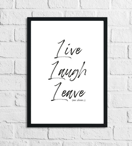 Live Laugh Leave Inspirational Funny Wall Decor Quote Print by WinsterCreations™ Official Store
