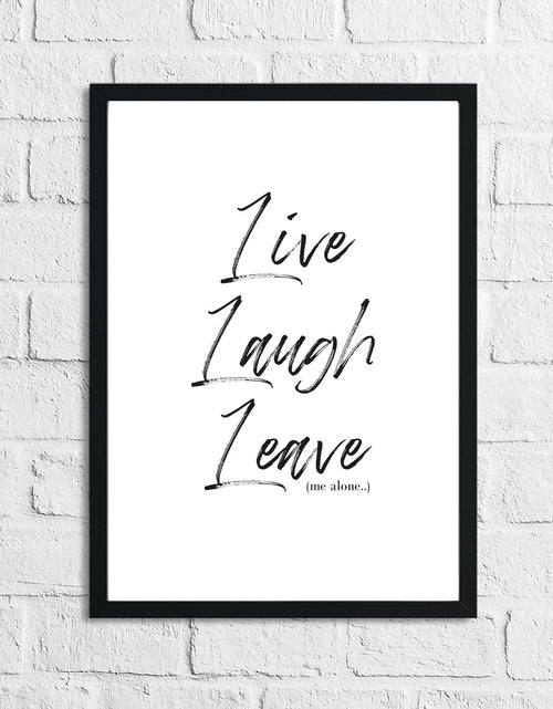 Load image into Gallery viewer, Live Laugh Leave Inspirational Funny Wall Decor Quote Print by WinsterCreations™ Official Store
