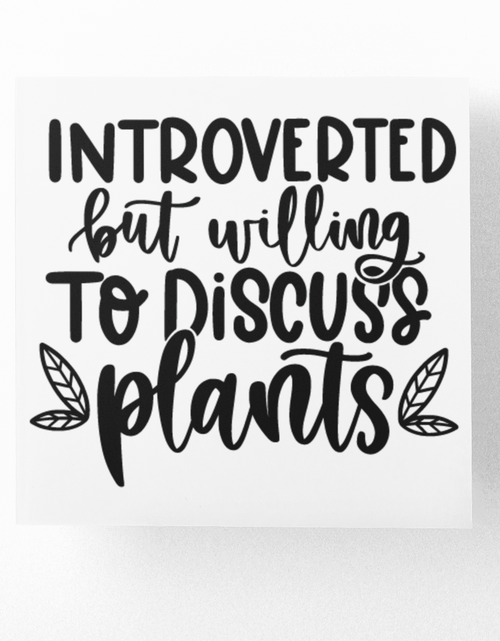 Load image into Gallery viewer, Introverted But Willing To Discuss Plants Plant Mom Sticker by WinsterCreations™ Official Store
