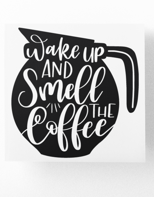 Load image into Gallery viewer, Wake Up And Smell The Coffee Sticker by WinsterCreations™ Official Store
