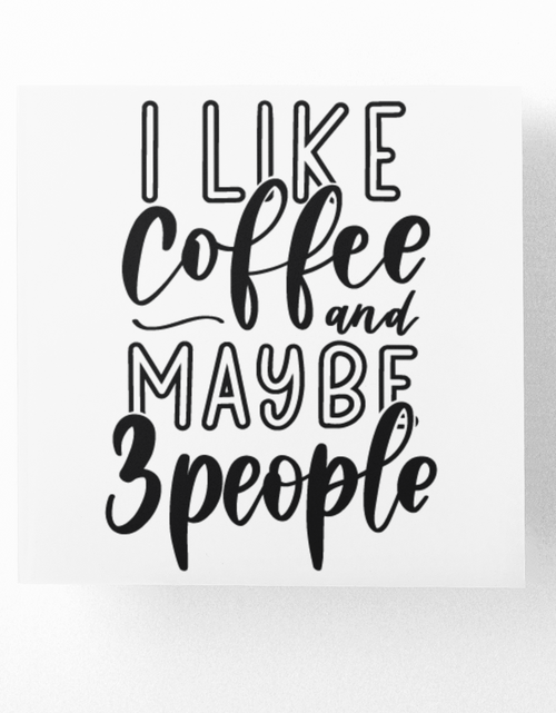 Load image into Gallery viewer, I Like Coffee And Maybe 3 People Sarcastic Sticker by WinsterCreations™ Official Store
