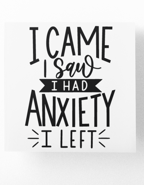 Load image into Gallery viewer, I Came I Saw I Had Anxiety I Left Sarcastic Sticker by WinsterCreations™ Official Store
