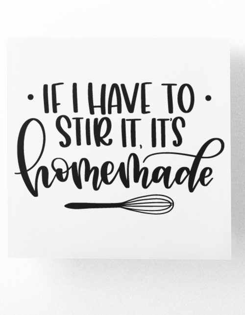 Load image into Gallery viewer, If I Have To Stir It Its Homemade Kitchen Sticker by WinsterCreations™ Official Store
