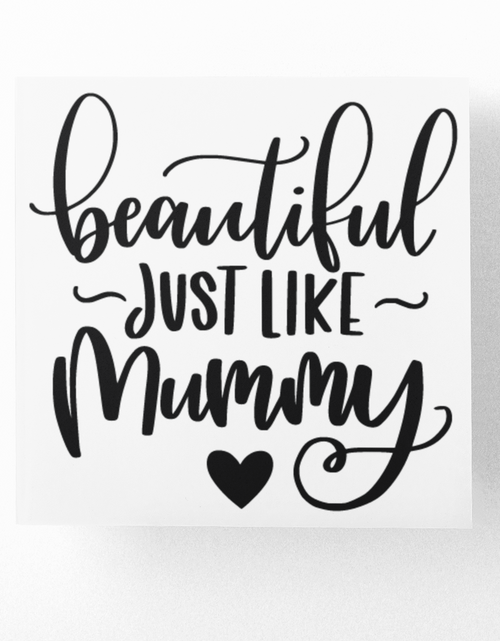 Load image into Gallery viewer, Beautiful Just Like Mummy Baby Sticker by WinsterCreations™ Official Store
