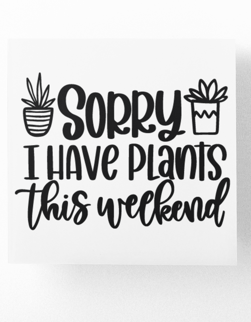 Load image into Gallery viewer, Sorry I Have Plants This Weekend Plant Mom Sticker by WinsterCreations™ Official Store
