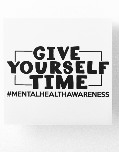 Load image into Gallery viewer, Give Yourself Time Mental Health Awareness Sticker by WinsterCreations™ Official Store
