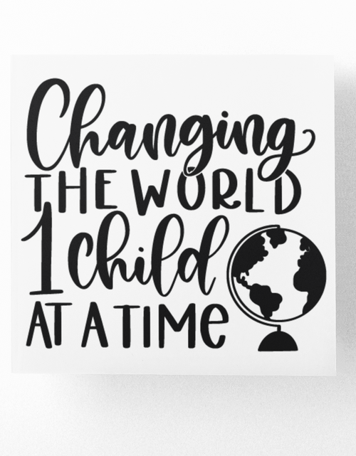 Load image into Gallery viewer, Changing The World 1 Child At A Time Teacher Sticker by WinsterCreations™ Official Store
