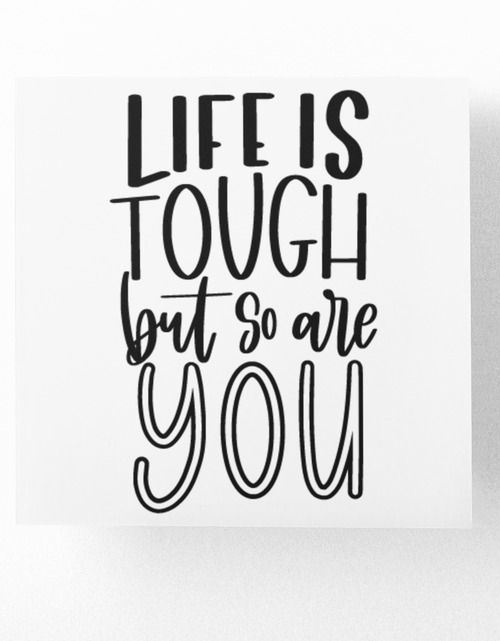 Load image into Gallery viewer, Life Is Tough But So Are You Inspirational Sticker by WinsterCreations™ Official Store

