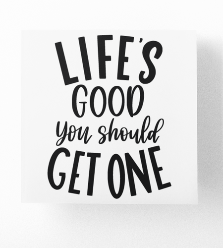 Lifes Good You Should Get One Sarcastic Sticker by WinsterCreations™ Official Store