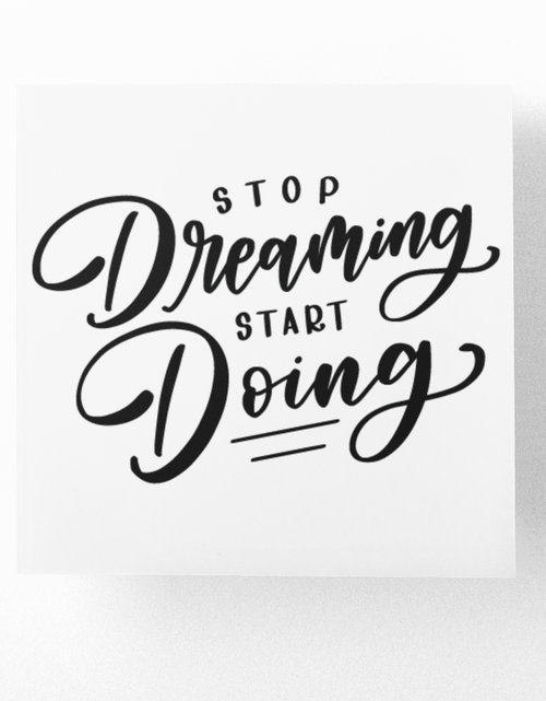 Load image into Gallery viewer, Stop Dreaming Start Doing Inspirational Sticker by WinsterCreations™ Official Store
