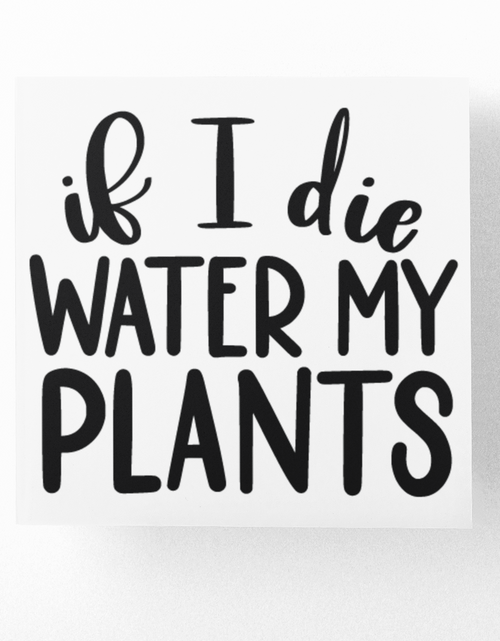 Load image into Gallery viewer, If I Die Water My Plants Plant Mom Sticker by WinsterCreations™ Official Store
