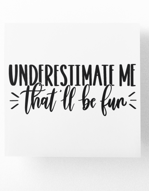 Load image into Gallery viewer, Underestimate Me That'll Be Fun Sarcastic Sticker by WinsterCreations™ Official Store

