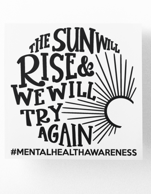 Load image into Gallery viewer, The Sun Will Rise And We Will Try Again Mental Health Awareness Sticker by WinsterCreations™ Official Store
