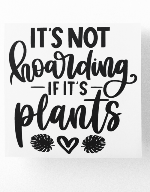 Load image into Gallery viewer, Its Not Hoarding If Its Plants Plant Mom Sticker by WinsterCreations™ Official Store
