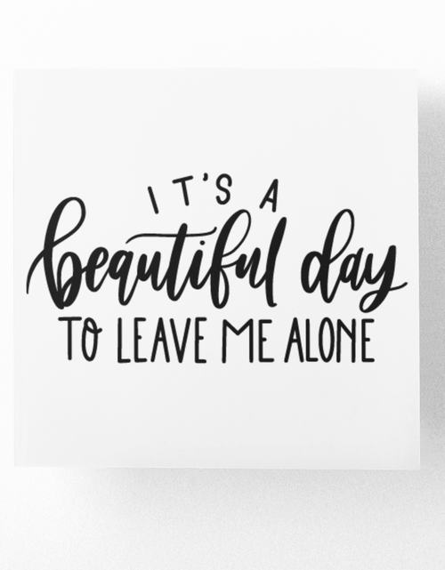 Load image into Gallery viewer, Its A Beautiful Day To Leave Me Alone Sarcastic Sticker by WinsterCreations™ Official Store
