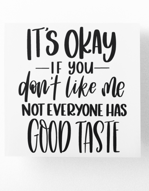 Load image into Gallery viewer, Its Ok If You Dont Like Me Sarcastic Sticker by WinsterCreations™ Official Store
