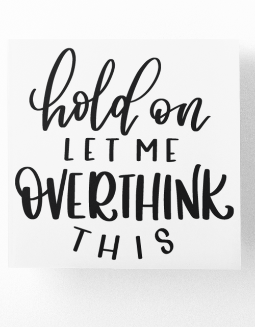 Load image into Gallery viewer, Hold On Let Me Overthink This Sarcastic Sticker by WinsterCreations™ Official Store
